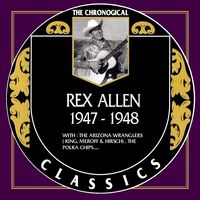 Rex Allen - The Chronogical Classics 1947-1948